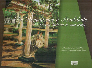 Do Romantismo à Atualidade: Lavras, História de uma Praça