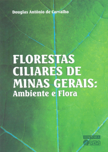 Florestas Ciliares de Minas Gerais: Ambiente e Flora
