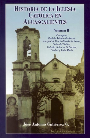 Historia de la Iglesia Católica en Aguascalientes. Vol. II