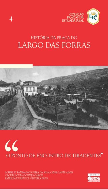 História da Praça do Largo das Forras - O Ponto de Encontro de Tiradentes
