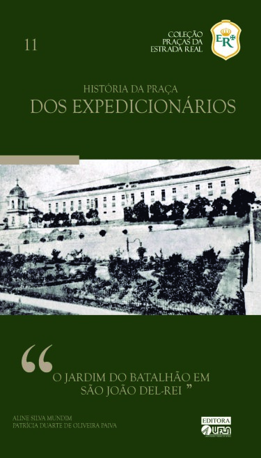 História da Praça dos Expedicionários O Jardim do Batalhão em São João Del-Rei