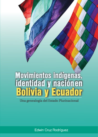 Movimientos indígenas identidad y nación en Bolivia y Ecuador