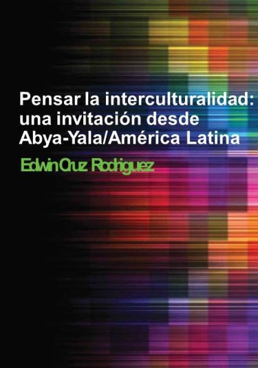 Pensar la interculturalidad: una invitación desde Abya-Yala / América Latina