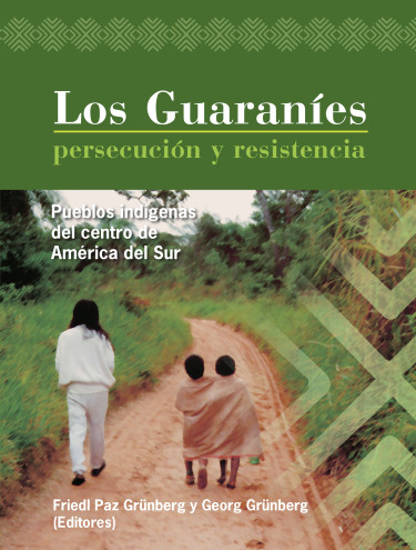 Los Guaraníes. Persecución y resistencia