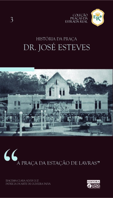 História da Praça Dr. José Esteves a Praça da Estação de Lavras