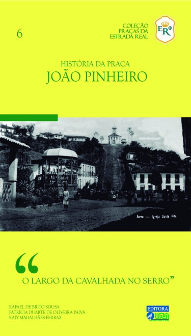 História da Praça João Pinheiro O Largo Da Cavalhada No Serro