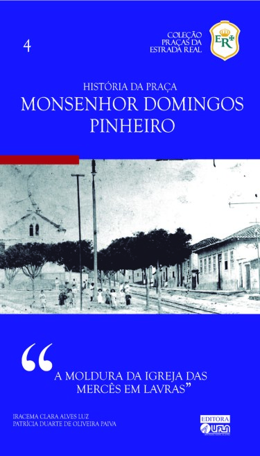História da Praça Monsenhor Domingos Pinheiro a Moldura da Igreja das Mercês em Lavras