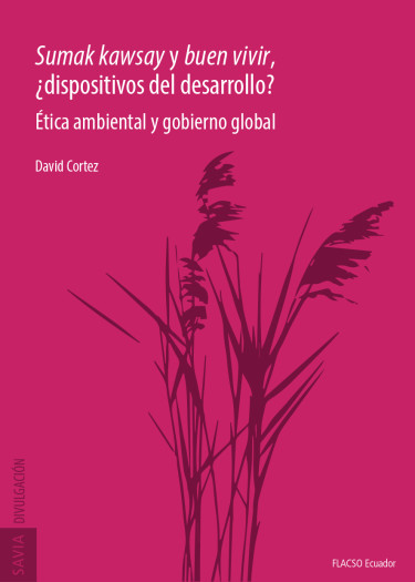 Sumak kawsay y buen vivir, ¿dispositivos del desarrollo?