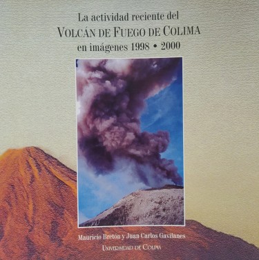 La actividad reciente del Volcán de Fuego de Colima en imágenes 1998-2000