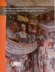 El cooperativismo en México: posibilidades e influencia en el desarrollo regional y local
