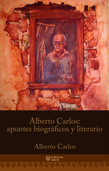 Bienvenido al caos Alberto Carlos: Apuntes biográficos y literarios