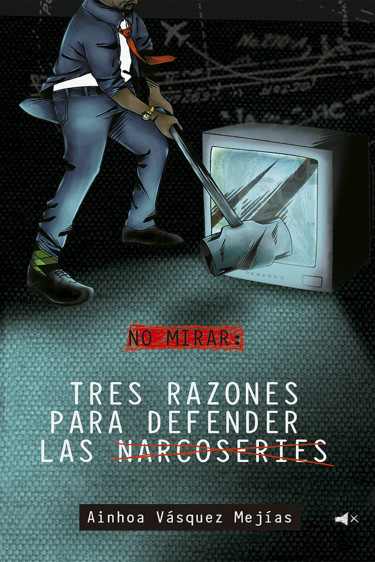 No mirar. Tres razones para defender las narcoseries