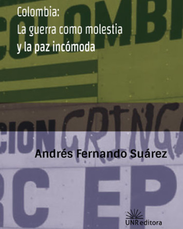 Colombia: La guerra como molestia y la paz incómoda.