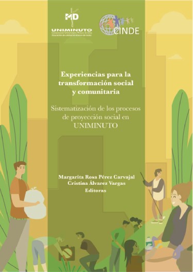 Experiencias para la transformación social y comunitaria Sistematización de los procesos de proyección social en UNIMINUTO.