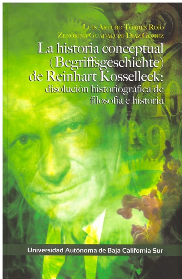 La historia conceptual (Begriffsgeschichte) de Reinhart Kosselleck: disolución historiográfica de filosofía e historia