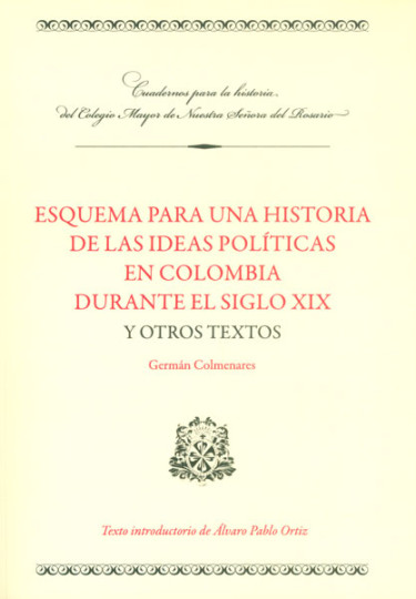 Esquema para una historia de las ideas políticas en Colombia durante el siglo XIX y otros textos