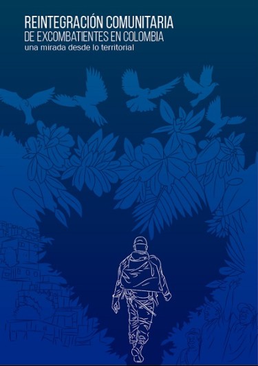 Reintegración comunitaria de excombatientes en Colombia: una mirada desde lo territorial