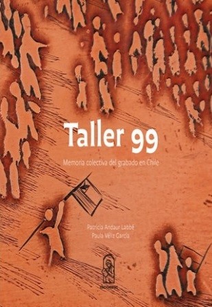 TALLER 99. Memoria colectiva del grabado en Chile