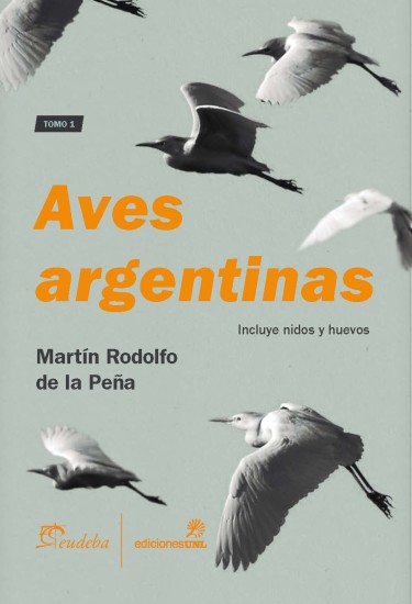 Aves argentinas. Tomo 1. Incluye nidos y huevos.