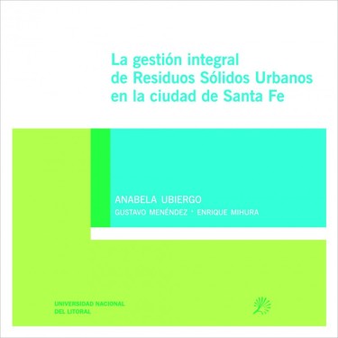 La gestión integral de Residuos Sólidos Urbanos en la ciudad de Santa Fe