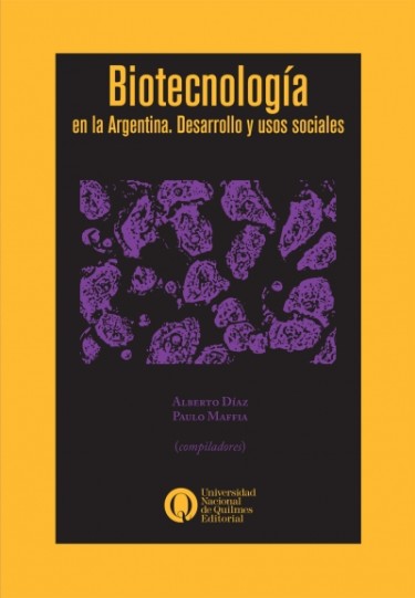 Biotecnología en la Argentina. Desarrollo y usos sociales