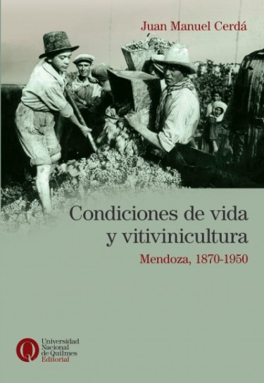 Condiciones de vida y vitivinicultura. Mendoza, 1870-1950