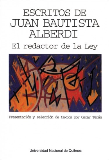 Escritos de Juan Bautista Alberdi. El redactor de la Ley
