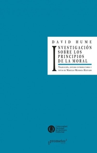 Investigación sobre los principios de la moral. Traducción, estudio introductorio, notas, selección bibliográfica e índice de términos y nombres: Marcelo Mendoza Hurtado