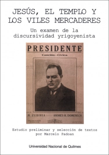 Jesús, el templo y los viles mercaderes. Un examen de la discursividad yrigoyenista