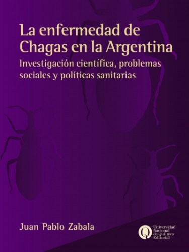 La enfermedad de Chagas. Investigación científica, problemas sociales y políticas sanitarias