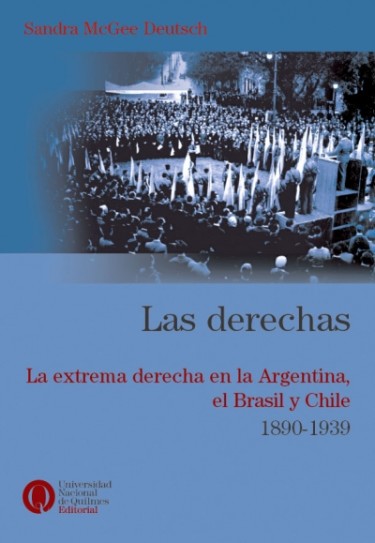 Las derechas. La extrerna derecha en la Argentina, el Brasil y Chile 1890-1939