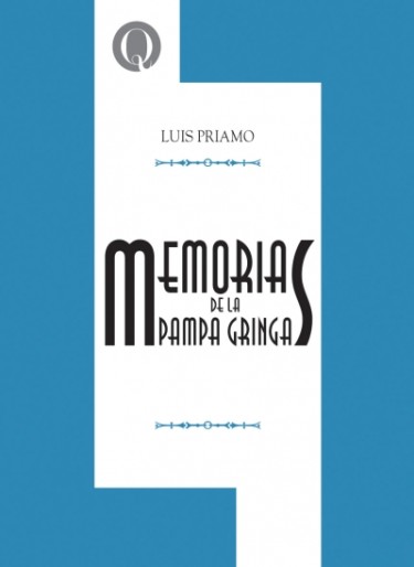Memorias de la pampa gringa. Recuerdos de Primo Rivolta, Luis Bellini y Camila Cugino de Priamo