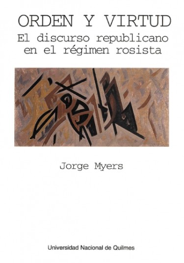 Orden y virtud. El discurso republicano en el régimen rosista