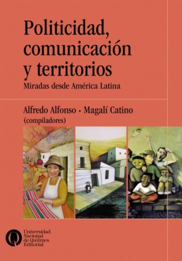 Politicidad, comunicación y territorios. Miradas desde América Latina
