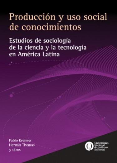 Producción y uso social de conocimientos. Estudios de sociología de la ciencia y la tecnología en América Latina