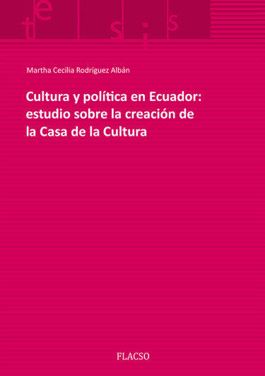 Cultura y política en Ecuador: estudio sobre la creación de la Casa de la Cultura