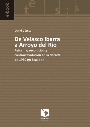 De Velasco Ibarra a Arroyo del Río. Reforma, revolución y contrarrevolución en la década de 1930 en Ecuador