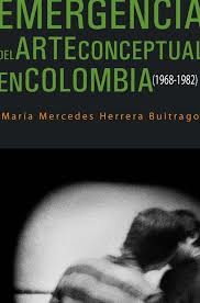Emergencia del arte conceptual en Colombia(1968-1982)
