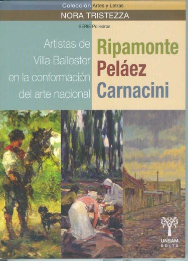ARTISTAS DE VILLA BALLESTER EN LA CONFORMACIÓN DEL ARTE NACIONAL. Ripamonte, Peláez, Carnacini