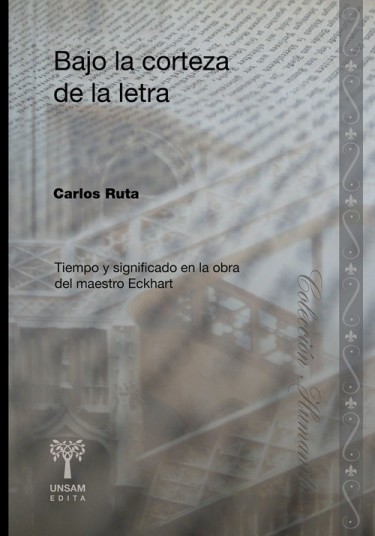 BAJO LA CORTEZA DE LA LETRA. Tiempo y significado en la obra del Maestro Eckhart