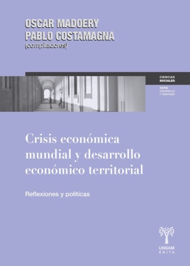CRISIS ECONÓMICA MUNIDAL Y DESARROLLO ECONÓMICO TERRITORIAL. Reflexiones y políticas