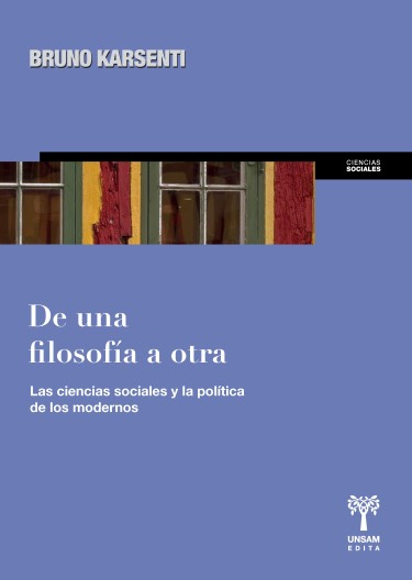 De una filosofía a otra. Las ciencias sociales y la política de los modernos