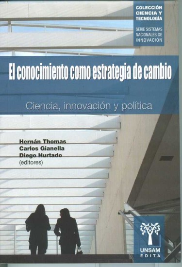 EL CONOCIMIENTO COMO ESTRATEGIA DE CAMBIO. Ciencia, innovación y política