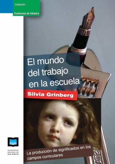 EL MUNDO DEL TRABAJO EN LA ESCUELA. La producción de significados en los campos curriculares