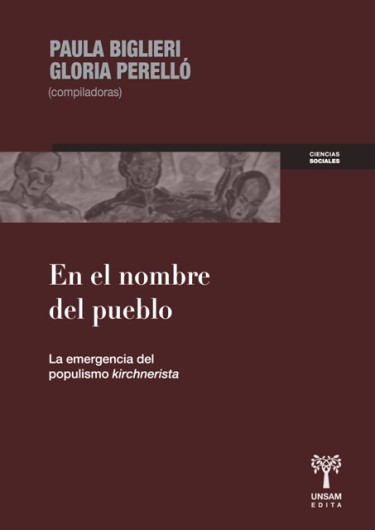 EN EL NOMBRE DEL PUEBLO. La emergencia del populismo kirchnerista