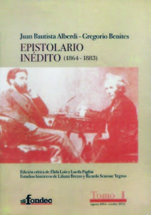 EPISTOLARIO INÉDITO JUAN BAUTISTA ALBERDI-GREGORIO BENITES (1864-1883). Tomo 3