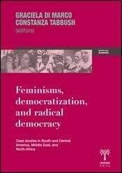 FEMINISMS, DEMOCRATIZATION, AND RADICAL DEMOCRACY. Case studies in South and Central America, the Middle East and North Africa