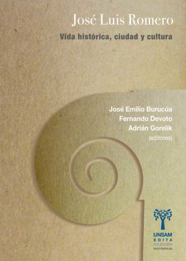JOSÉ LUIS ROMERO. Vida histórica, ciudad y cultura