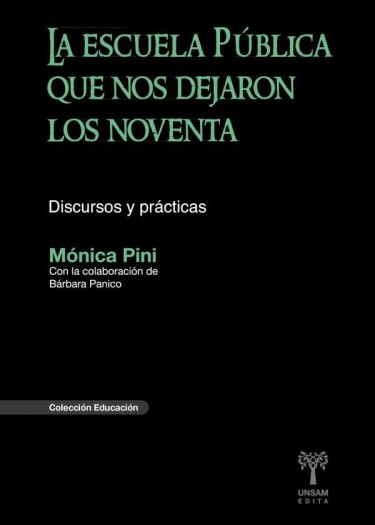 LA ESCUELA PÚBLICA QUE NOS DEJARON LOS NOVENTA. Discursos y prácticas