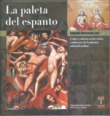 LA PALETA DEL ESPANTO. Color y cultura en los cielos e infiernos de la pintura colonial andina